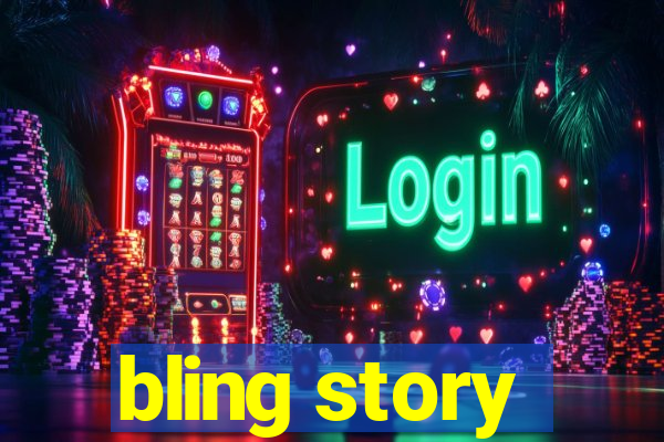 bling story